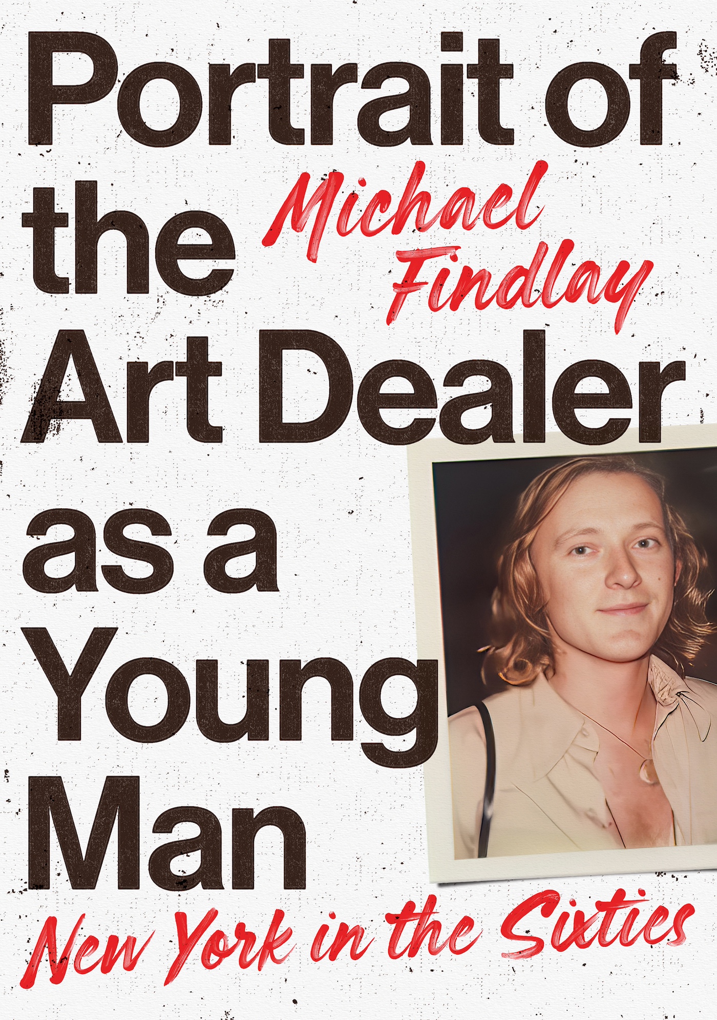 Michael Findlay Portrait of the Art Dealer as a Young Man