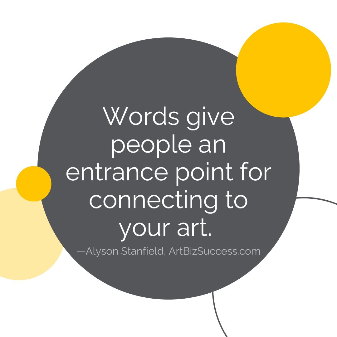 Words give people an entrance point for connecting to your art | Alyson Stanfield